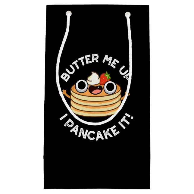 Butter Me Up I Pancake It Funny Food Pun Dark BG Small Gift Bag (Front)