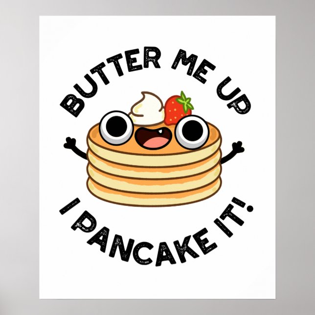 Butter Me Up I Pancake It Funny Food Pun  Poster (Front)