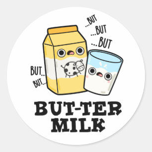 Butter Milk Funny Food Dairy Pun  Classic Round Sticker