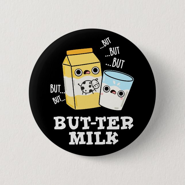 Butter Milk Funny Food Dairy Pun Dark BG 6 Cm Round Badge (Front)