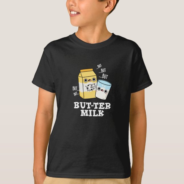 Butter Milk Funny Food Dairy Pun Dark BG T-Shirt (Front)