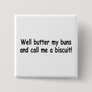 Butter My Buns And Call Me A Biscuit 15 Cm Square Badge