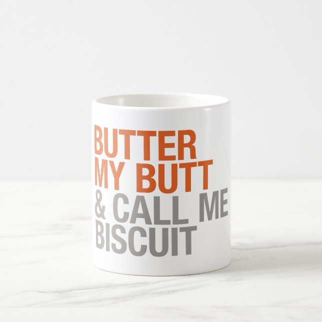 Butter My Butt and Call Me Biscuit Coffee Mug (Center)