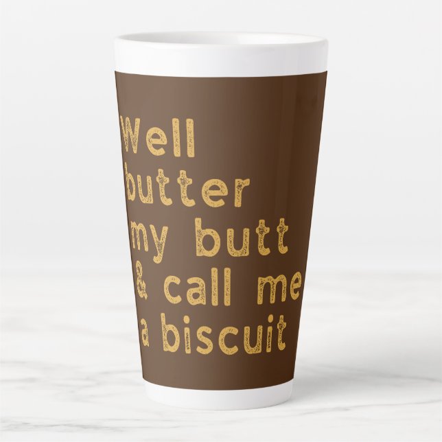 Butter My Butt Country Quote Latte Mug (Front)