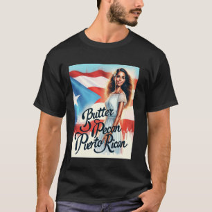 Butter Pecan Puerto Rican Puerto Rican Pride Desig T-Shirt