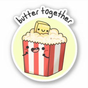 Butter Together Funny Butter Popcorn Pun 