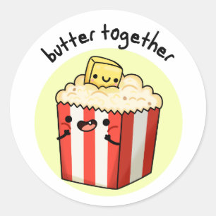 Butter Together Funny Butter Popcorn Pun  Classic Round Sticker