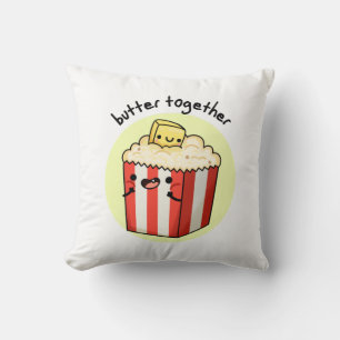 Butter Together Funny Butter Popcorn Pun  Cushion