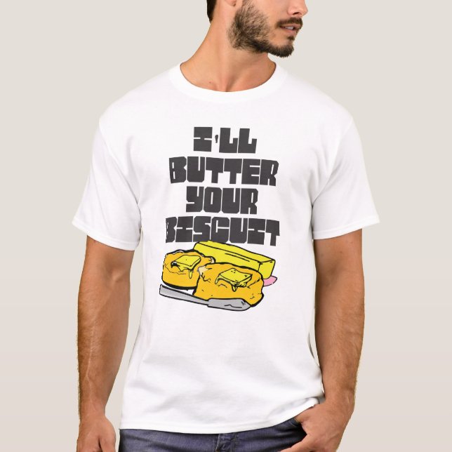 Butter Your Biscuit T-Shirt (Front)
