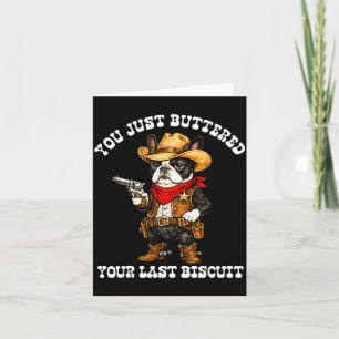 Buttered Last Biscuit Cowboy Boston Terrier Design Card