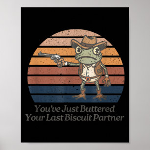 Buttered last biscuit partner cowboy frog poster