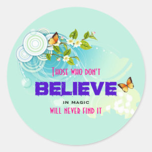 Butterflies and Flower Blossoms with Magic Quote Classic Round Sticker