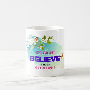 Butterflies and Flower Blossoms with Magic Quote Coffee Mug