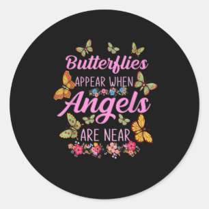  Butterflies Appear When Angels Are Near Butterfly Classic Round Sticker