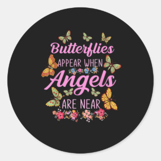  Butterflies Appear When Angels Are Near Butterfly Classic Round Sticker