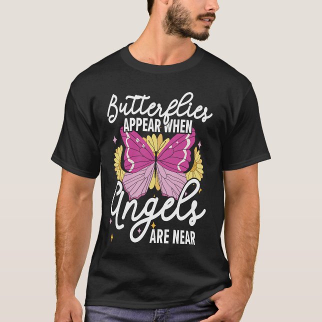 Butterflies Appear When Angels Are Near Entomology T-Shirt (Front)
