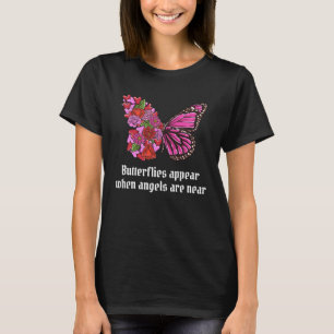 Butterflies appear when angels are near T-Shirt