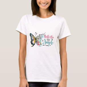 Butterflies appear when angels are near T-Shirt