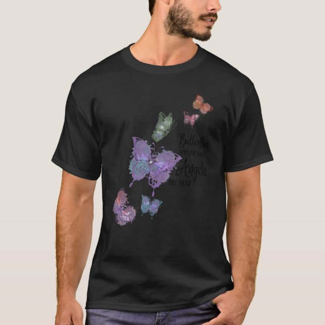 Butterflies Appear When Angels Are Near The Magic  T-Shirt (Front)