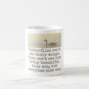 Butterflies Can't See Their Wings - Beauty Quote  Coffee Mug