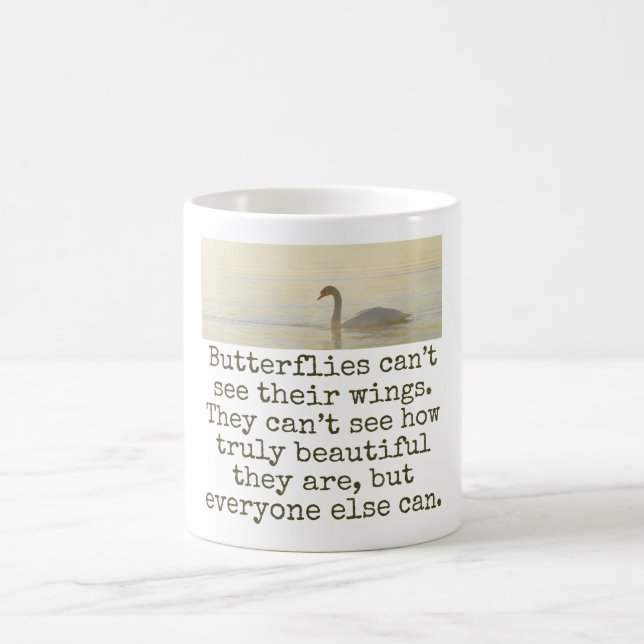 Butterflies Can't See Their Wings - Beauty Quote  Coffee Mug (Center)
