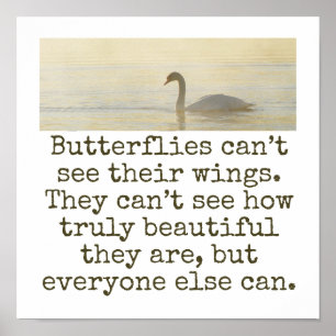 Butterflies Can't See Their Wings - Beauty Quote  Poster