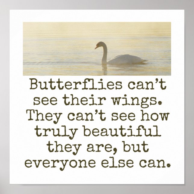 Butterflies Can't See Their Wings - Beauty Quote  Poster (Front)