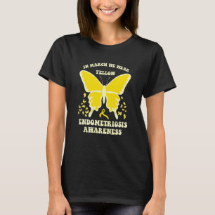 butterflies in march we wear yellow endometriosis T-Shirt