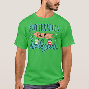 Butterflies is my Analgesic Design Quote T-Shirt