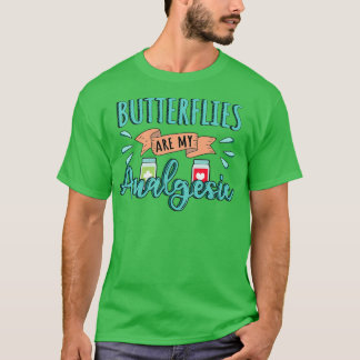 Butterflies is my Analgesic Design Quote T-Shirt