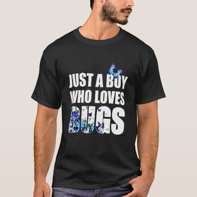 butterflies just a boy who loves bugs insects T-Shirt (Front)