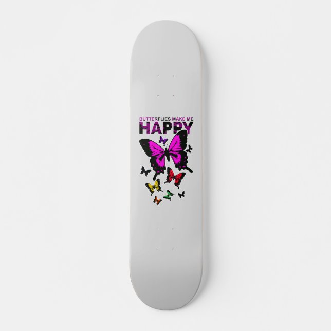 Butterflies Make Me Happy Skateboard (Front)