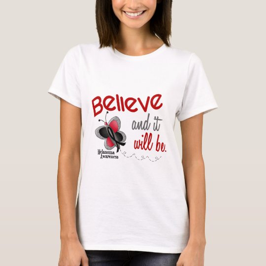 Butterfly 3 BELIEVE IT WILL BE MELANOMA T-Shirt