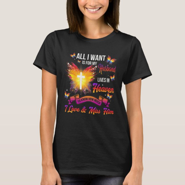 Butterfly All I Want For Husband In Heaven Love Mi T-Shirt (Front)