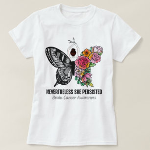 Butterfly Brain Cancer Nevertheless She Persisted T-Shirt