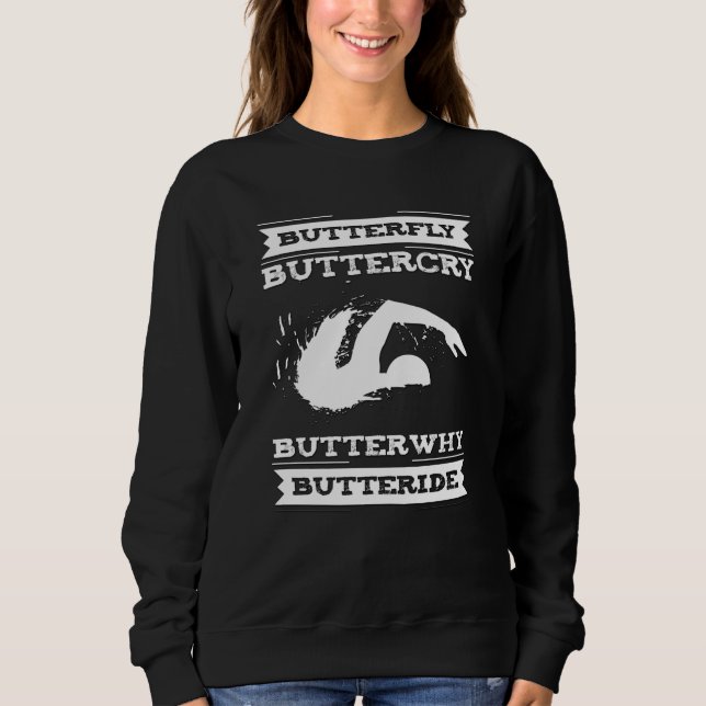 Butterfly Buttercry Butterwhy - Swimmer Design Sweatshirt (Front)