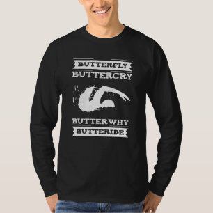 Butterfly Buttercry Butterwhy - Swimmer Design T-Shirt