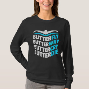 Butterfly Butterwhy Buttercry Butterdie Proud Swi T-Shirt