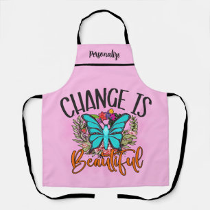 Butterfly Change is Beautiful Inspirational Quote Apron