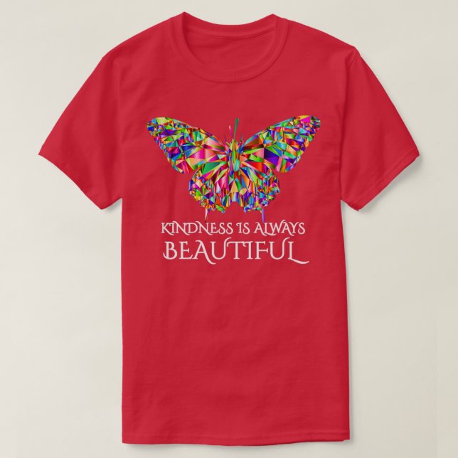 Butterfly Design ampquotKindness is Always Beautif T-Shirt (Design Front)