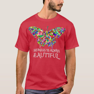 Butterfly Design ampquotKindness is Always Beautif T-Shirt