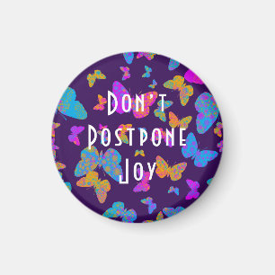 Butterfly Don’t Postpone Joy ' Magnet