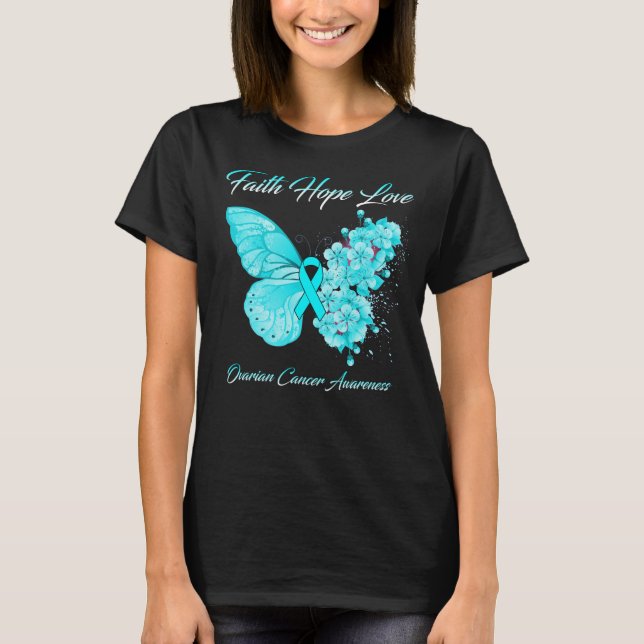 Butterfly Faith Hope Love Ovarian Cancer Awareness T-Shirt (Front)