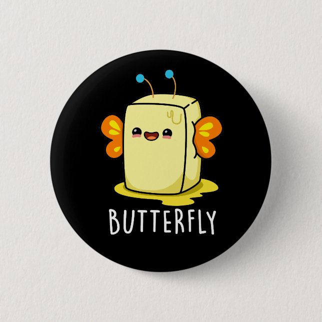 Butterfly Funny Butter With Wings Pun Dark BG 6 Cm Round Badge (Front)