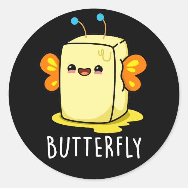 Butterfly Funny Butter With Wings Pun Dark BG Classic Round Sticker (Front)