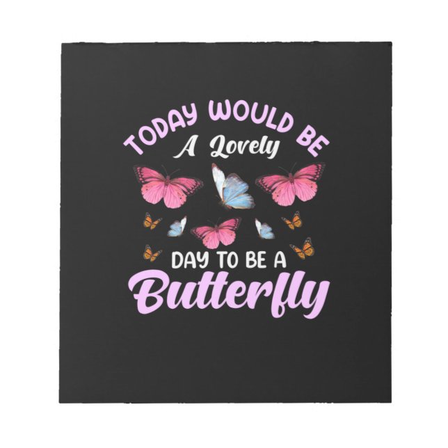Butterfly Gift | A Lovely Day To Be A Butterfly Notepad (Front)