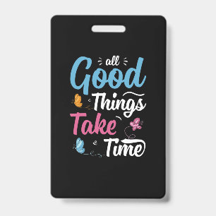 Butterfly Gift All Good Things Take Time ID Badge