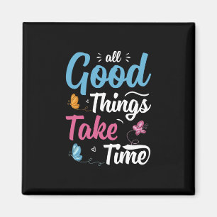 Butterfly Gift All Good Things Take Time Magnet