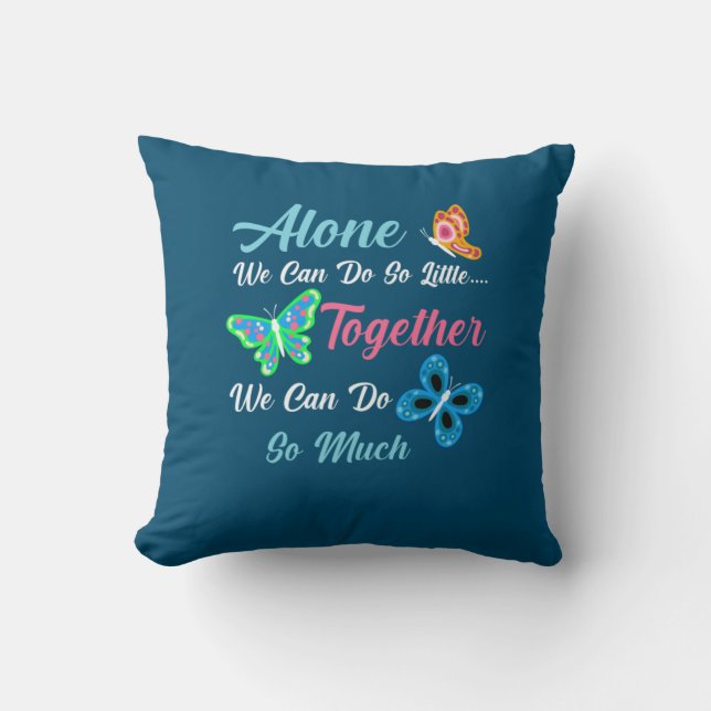 Butterfly Gift | Alone We Can Do So Little Cushion (Front)