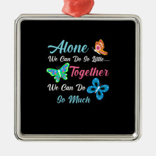 Butterfly Gift Alone We Can Do So Little Metal Tree Decoration